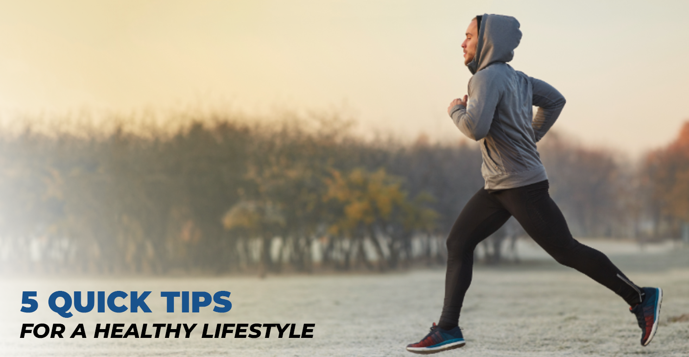5 Quick Tips for a Healthy Lifestyle