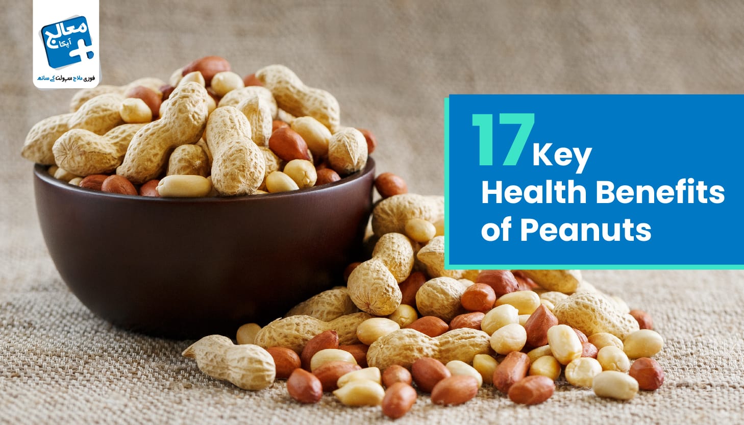 Apka Muaalij | 17 Key Health Benefits of Peanuts - Nutritional Value, Risks, & Their Time to Eat